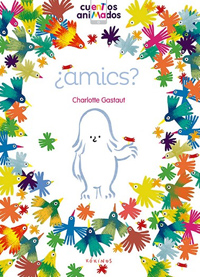 Amics?, de Charlotte Gastaut Amics?, de Charlotte Gastaut