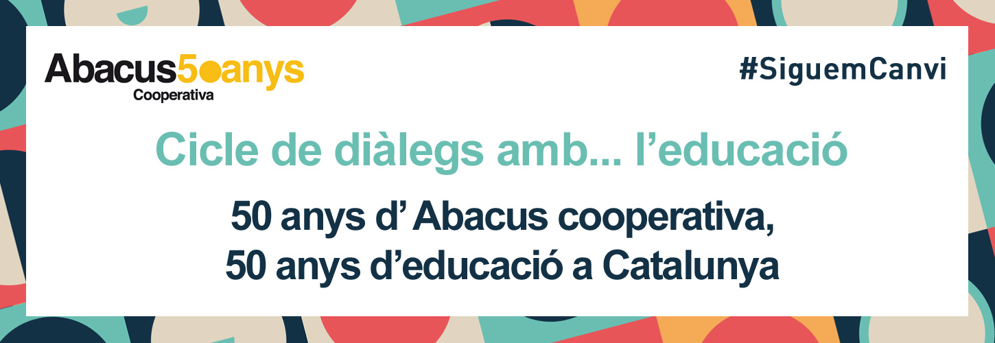 50 anys d’ Abacus cooperativa, 50 anys d’educació a Catalunya