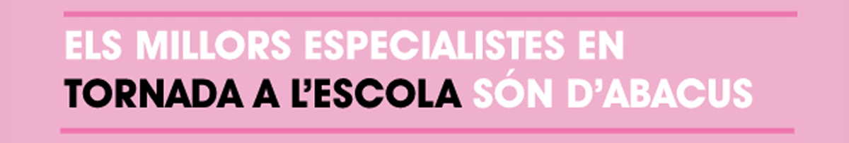 Els millors especialistes en tornada a l’escola són d’Abacus! Els millors especialistes en tornada a l’escola són d’Abacus!