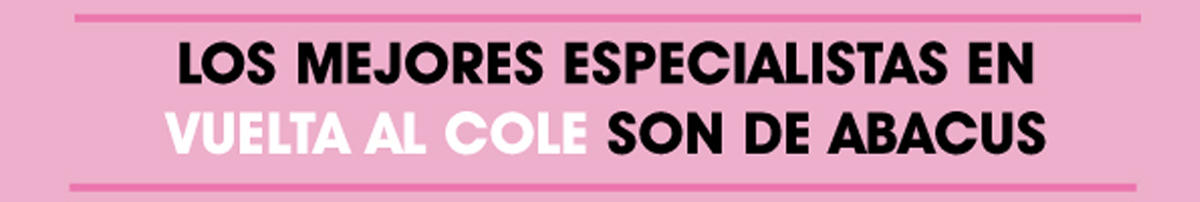 Los mejores espcialistas en la vuelta al cole son de Abacus! Los mejores espcialistas en la vuelta al cole son de Abacus!