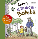 Anem a buscar bolets, de Jose Luis Gallego y Roser Calafell (La Galera)