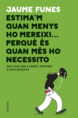 “Estima’m quan menys ho mereixi… perquè és quan més ho necessito”