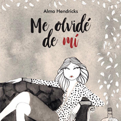 Presentación del libro “Me olvidé de mí” de Alma Hendricks
