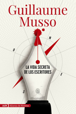 “La vida secreta de los escritores”, de Guillaume Musso (Alianza)