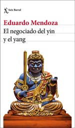“El negociado del yin y el yan”, d’Eduardo Mendoza (Seix Barral)