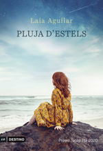 “Pluja d’estels”, de Laia Aguilar (Destino) - Premi Josep Pla