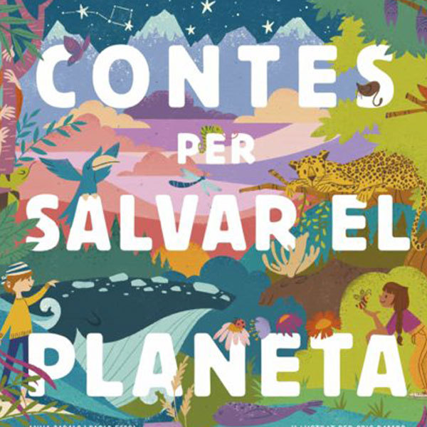 Cuentos para salvar el planeta y enamorarse de la naturaleza - Abacus  Cooperativa